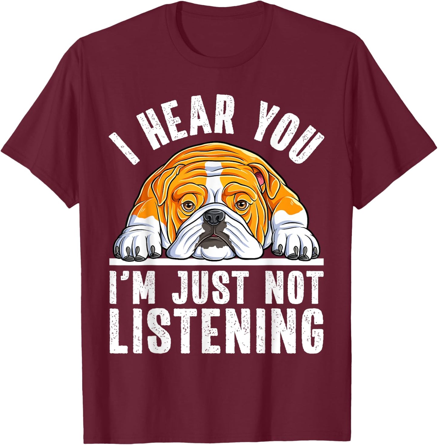 Funny English Bulldog I'm Not Listening Bulldog Lover T-Shirt - T-Shirt | Maroon