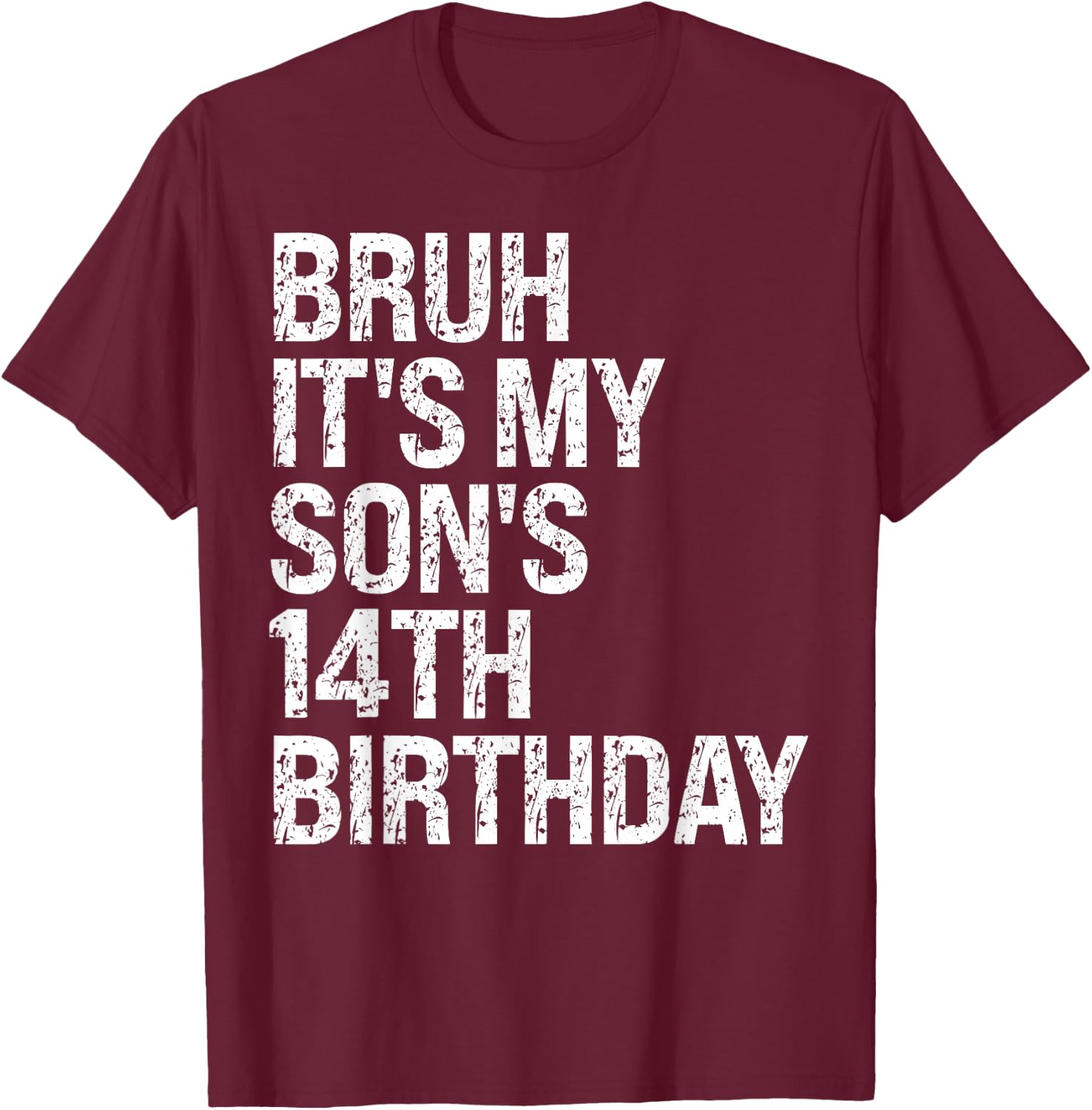 Bruh It's My Son's 14th Birthday King Happy Crown Cool Funny T-Shirt - T-Shirt | Maroon