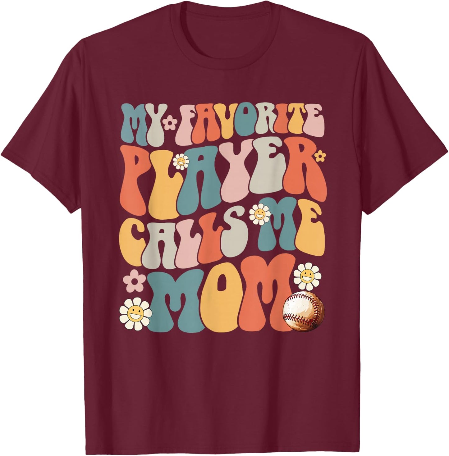 My Favorite Baseball Player Calls Me Mom Mother's Day Gift T-Shirt - T-Shirt | Maroon