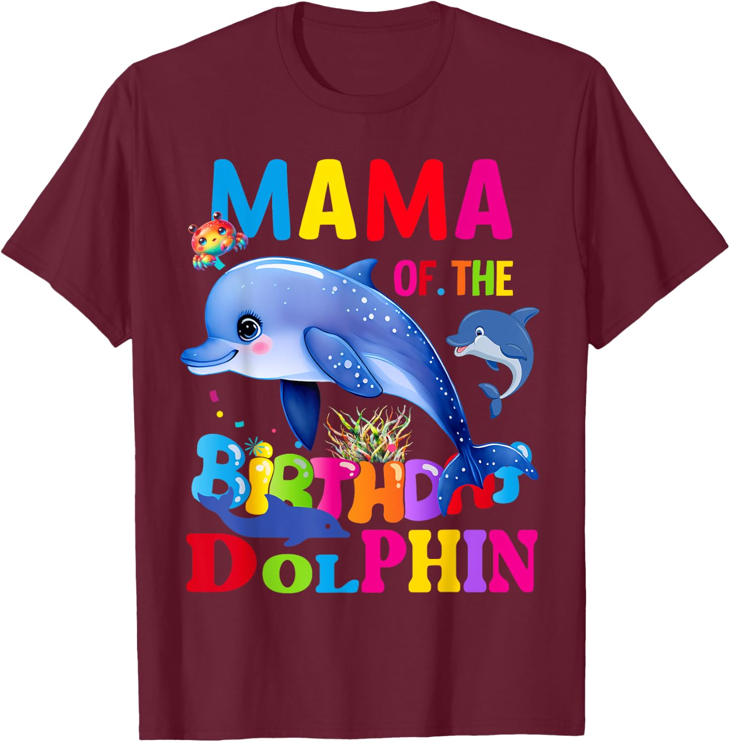 Dolphin Mama Of The Birthday Dolphin Mama Birthday T-Shirt - T-Shirt | Maroon