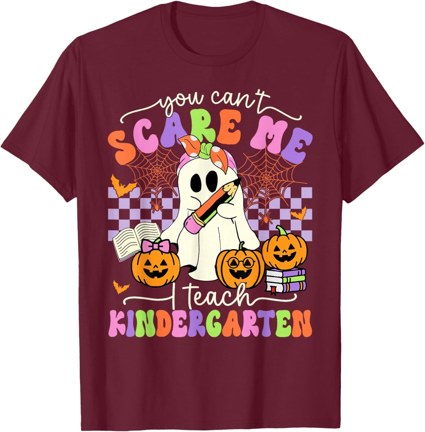 Halloween Teacher You Can't Scare Me I Teach Kindergarten T-Shirt - T-Shirt | Maroon