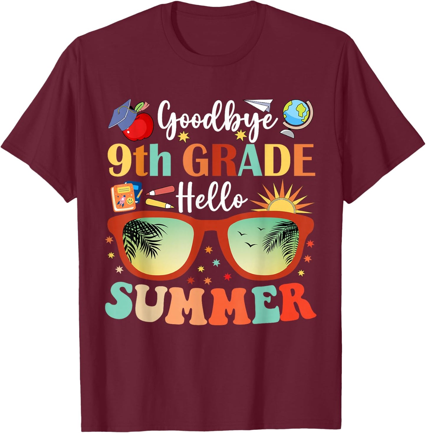 Goodbye 9th Grade Hello Summer T-Shirt - T-Shirt | Maroon