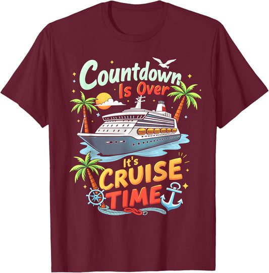 Countdown Is Over It's Cruise Time Apparel -Adult Cruise Squad 2025 Family Cruise 2025 Couple Outfits Friends Black T-Shirt - T-Shirt | Maroon
