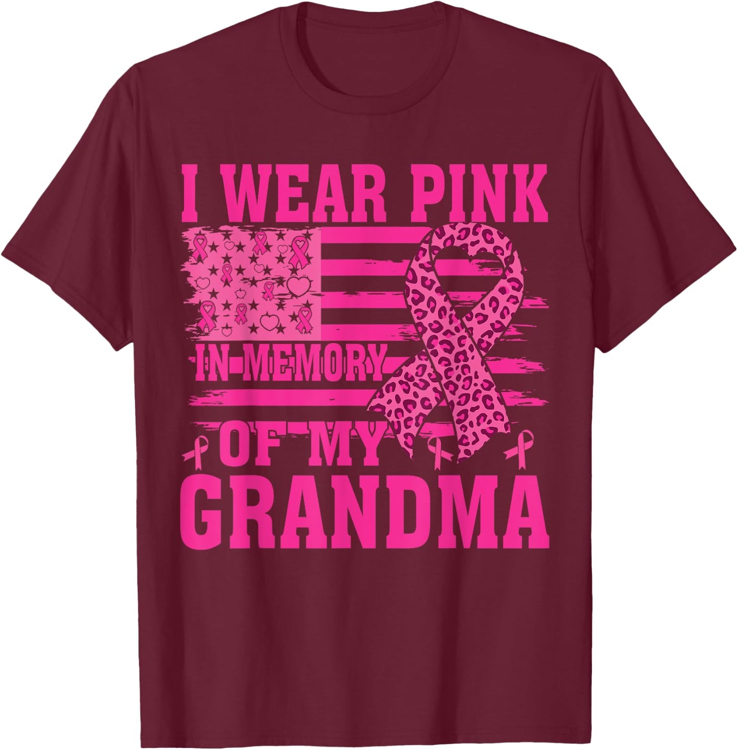 I Wear Pink In Memory Of My grandma Breast Cancer Awareness T-Shirt - T-Shirt | Maroon