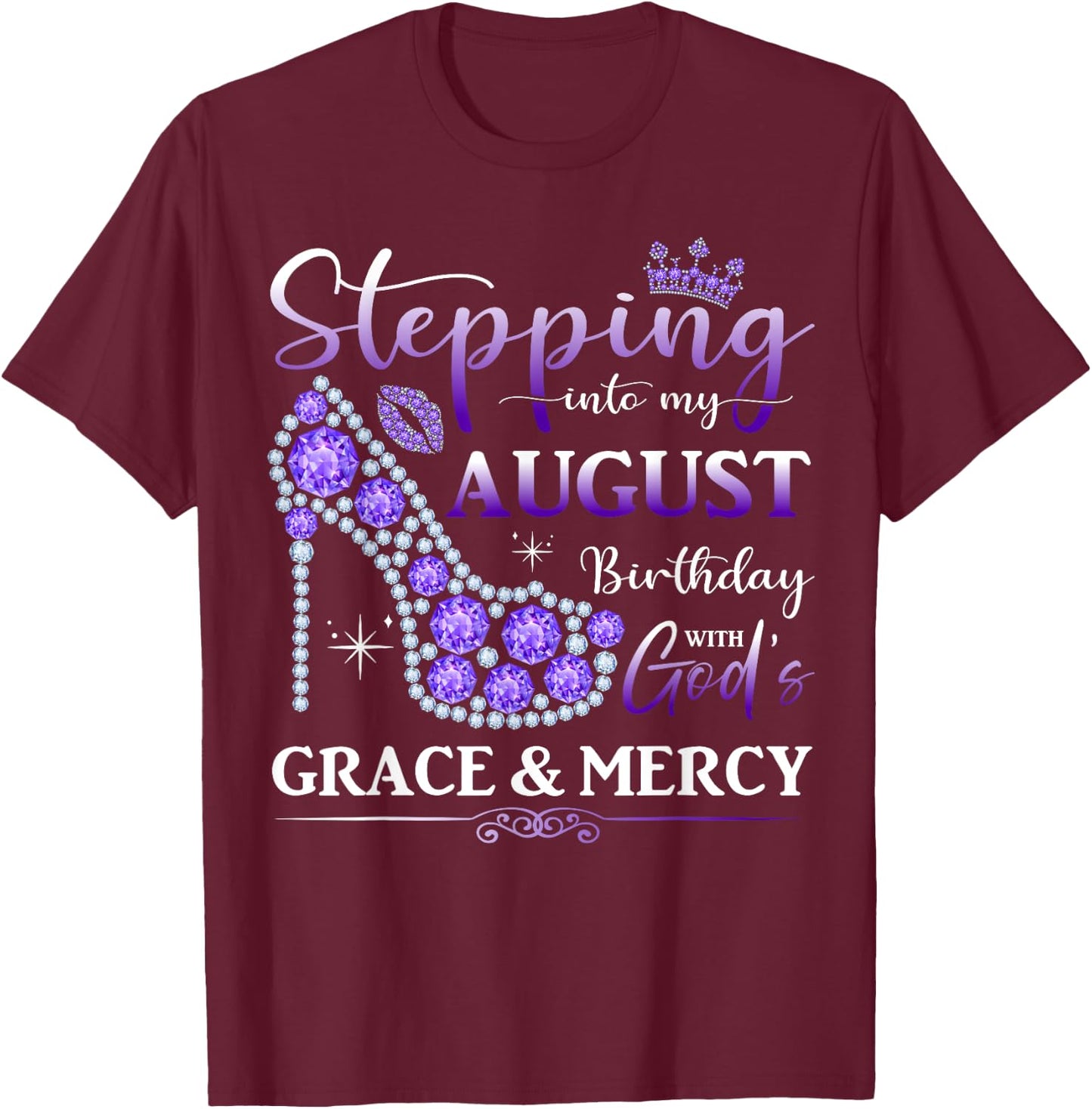 Stepping into My August Birthday With God's Grace And Mercy T-Shirt - T-Shirt | Maroon