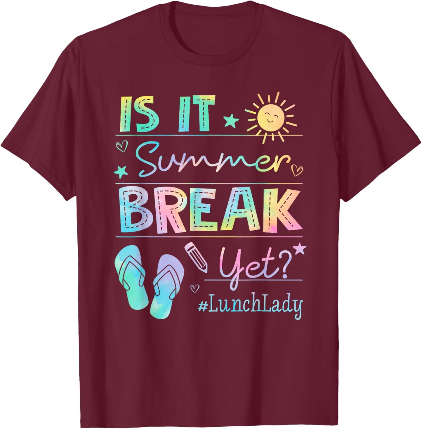 Lunch Lady Is It Summer Break Yet Tie dye Last Day Of School T-Shirt - T-Shirt | Maroon