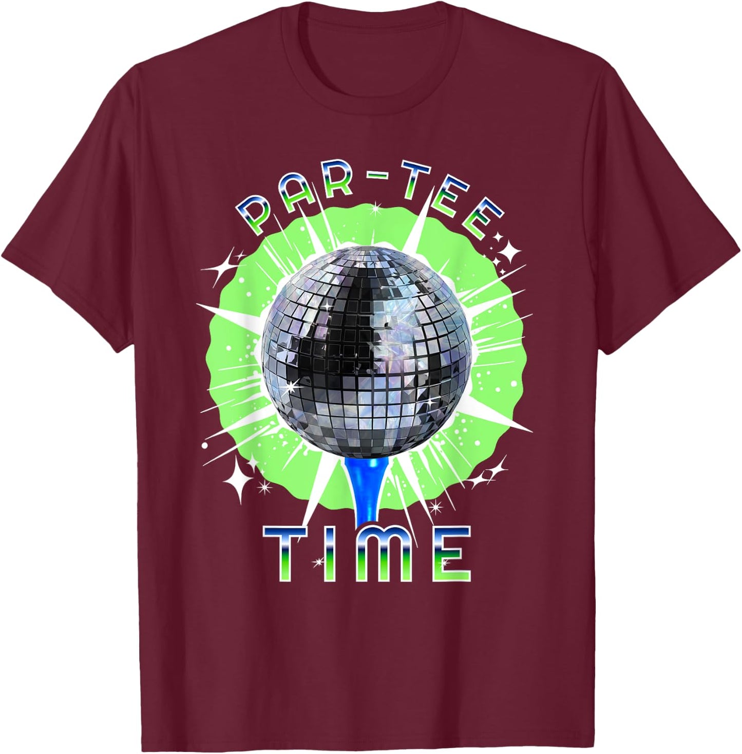 Par- Time / Funny Golf and Disco Party T-Shirt - T-Shirt | Maroon