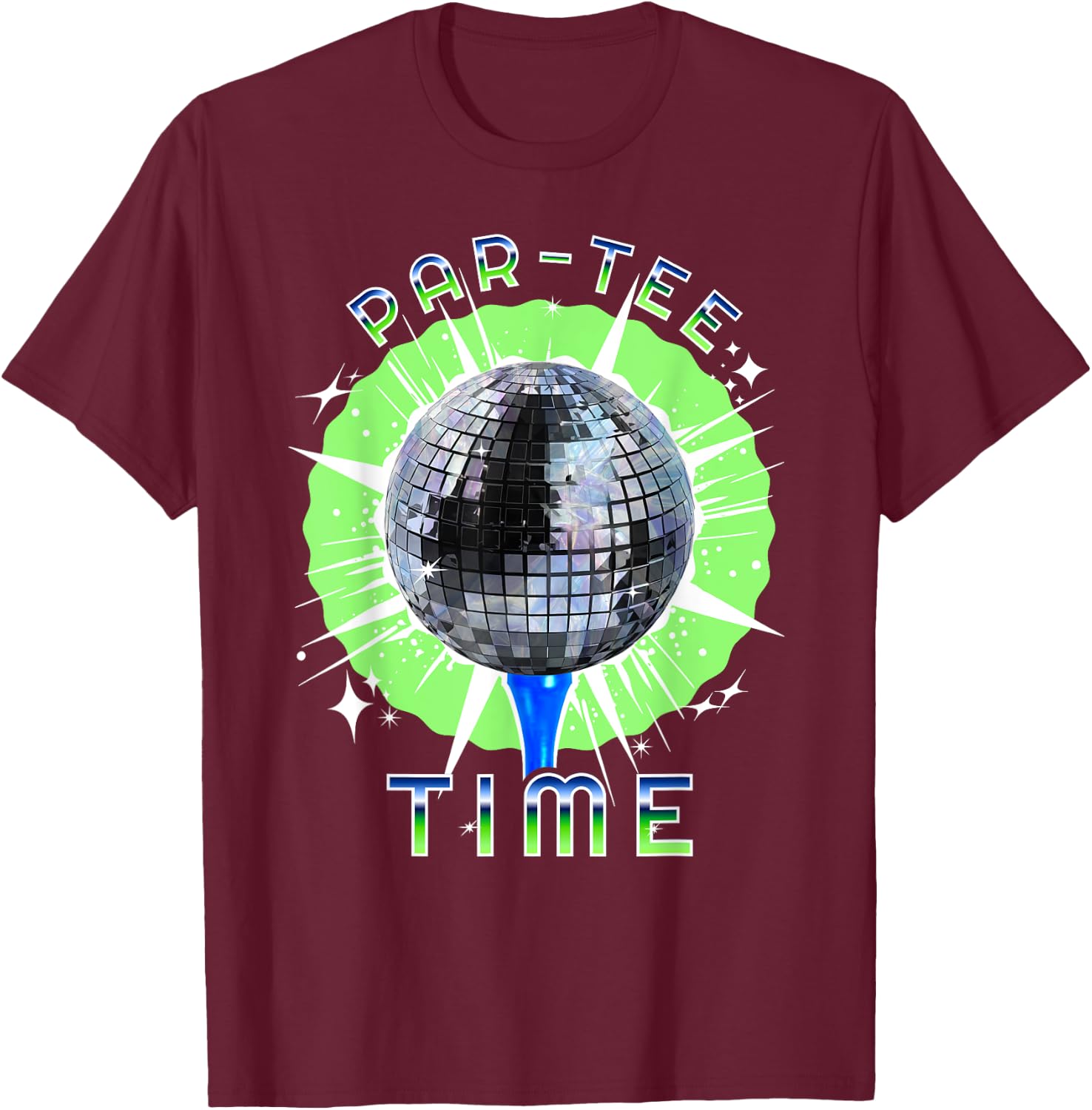 Par- Time / Funny Golf and Disco Party T-Shirt - T-Shirt | Maroon
