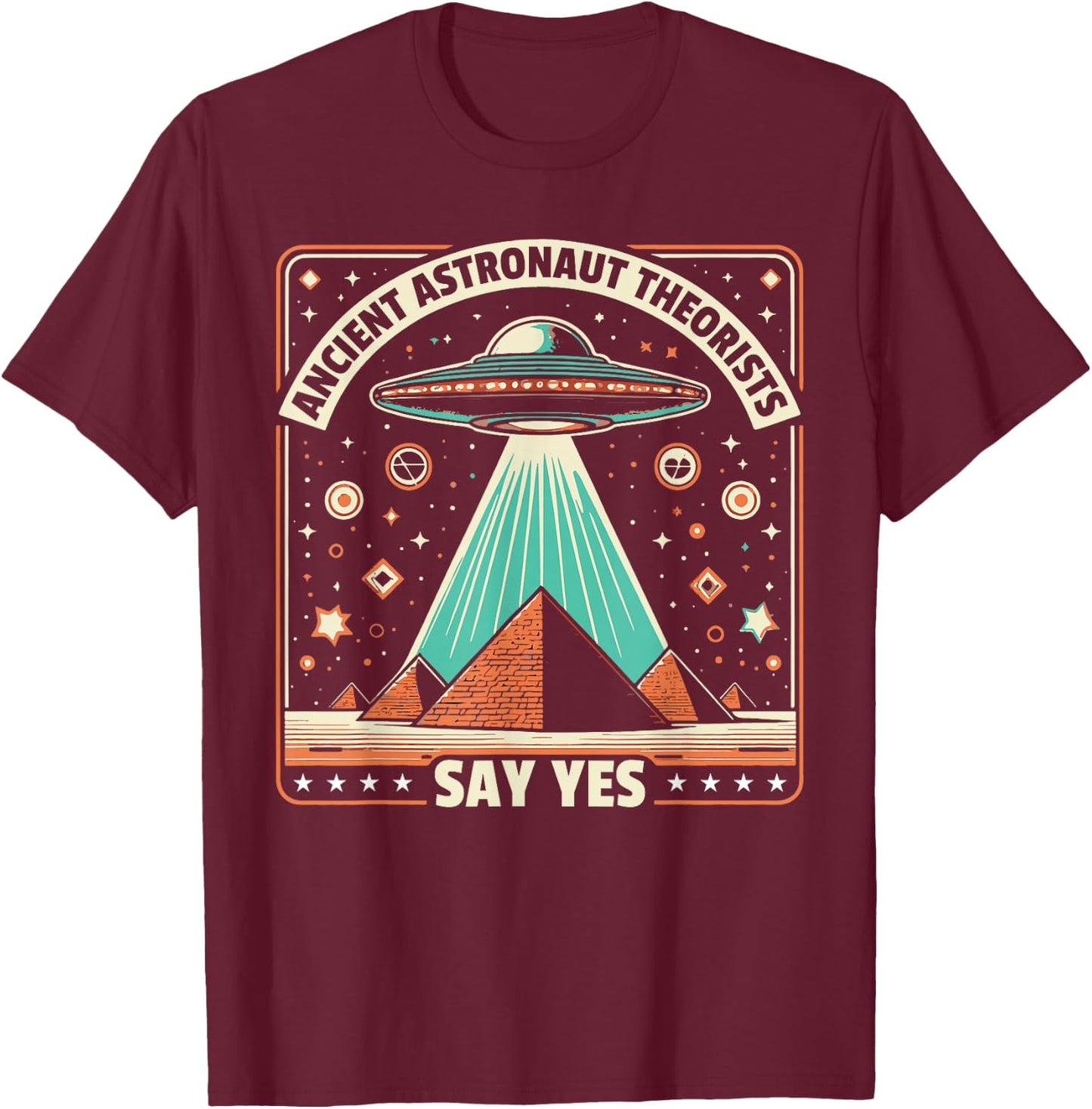 Ancient Astronaut Theorists Say Yes Alien UFO Theory T-Shirt - T-Shirt | Maroon