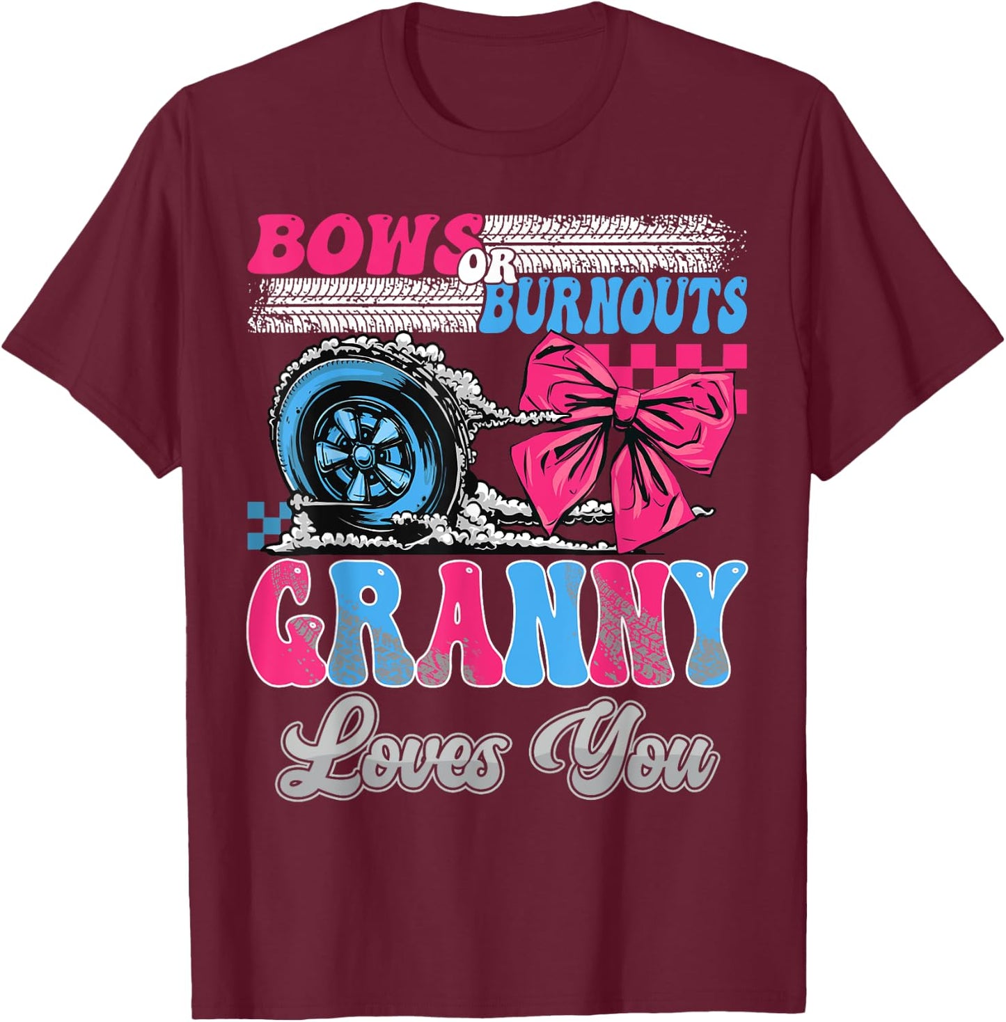 Burnouts or Bows Granny Loves You Gender Reveal Party T-Shirt - T-Shirt | Maroon