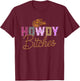 Howdy Bitches | Yeehaw Bitches T-Shirt - T-Shirt | Maroon