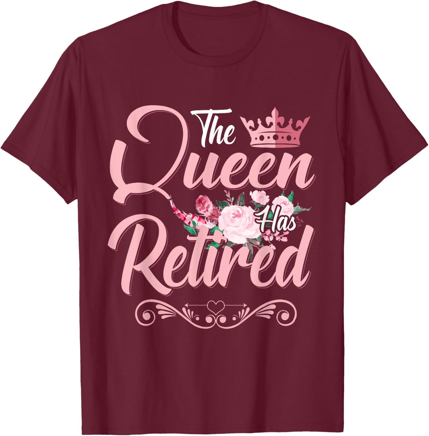 The Queen Has Retired Funny Retired Women Retirement T-Shirt - T-Shirt | Maroon