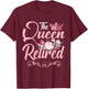 The Queen Has Retired Funny Retired Women Retirement T-Shirt - T-Shirt | Maroon