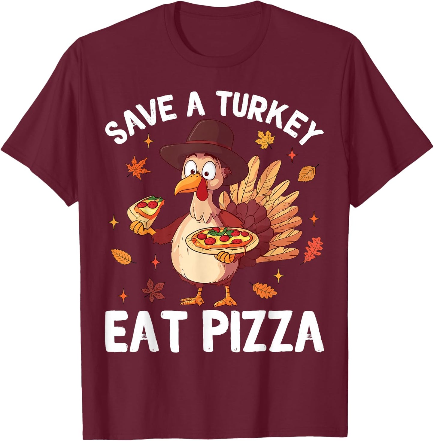 Save a Turkey Eat Pizza Funny Turkey Happy Thanksgiving Days T-Shirt - T-Shirt | Maroon