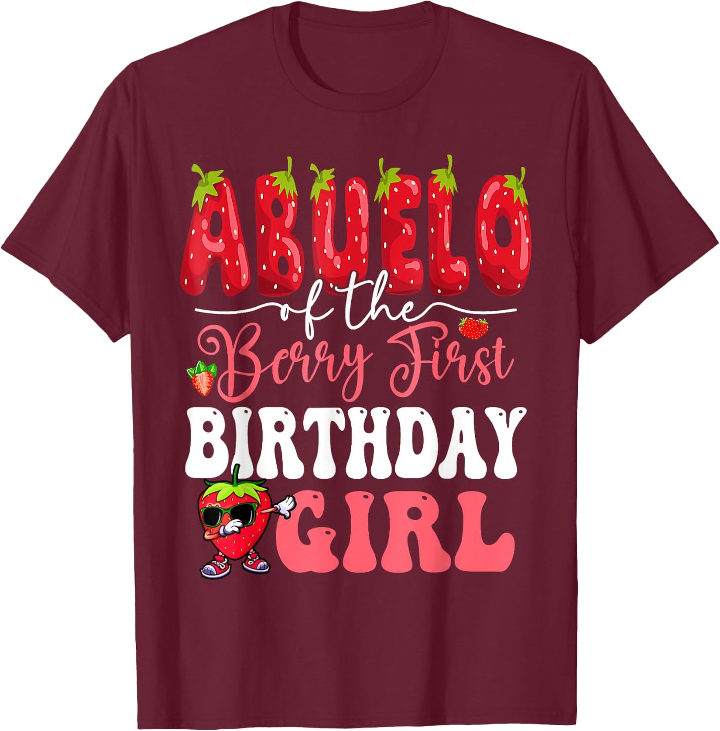 Abuelo of Berry First Birthday Girl Sweet One Strawberry T-Shirt - T-Shirt | Maroon