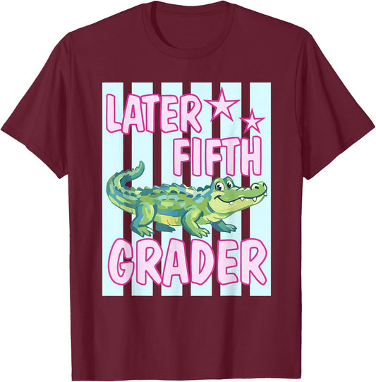 Gator Later Fifth Grader Last Day School End of School Year T-Shirt - T-Shirt | Maroon