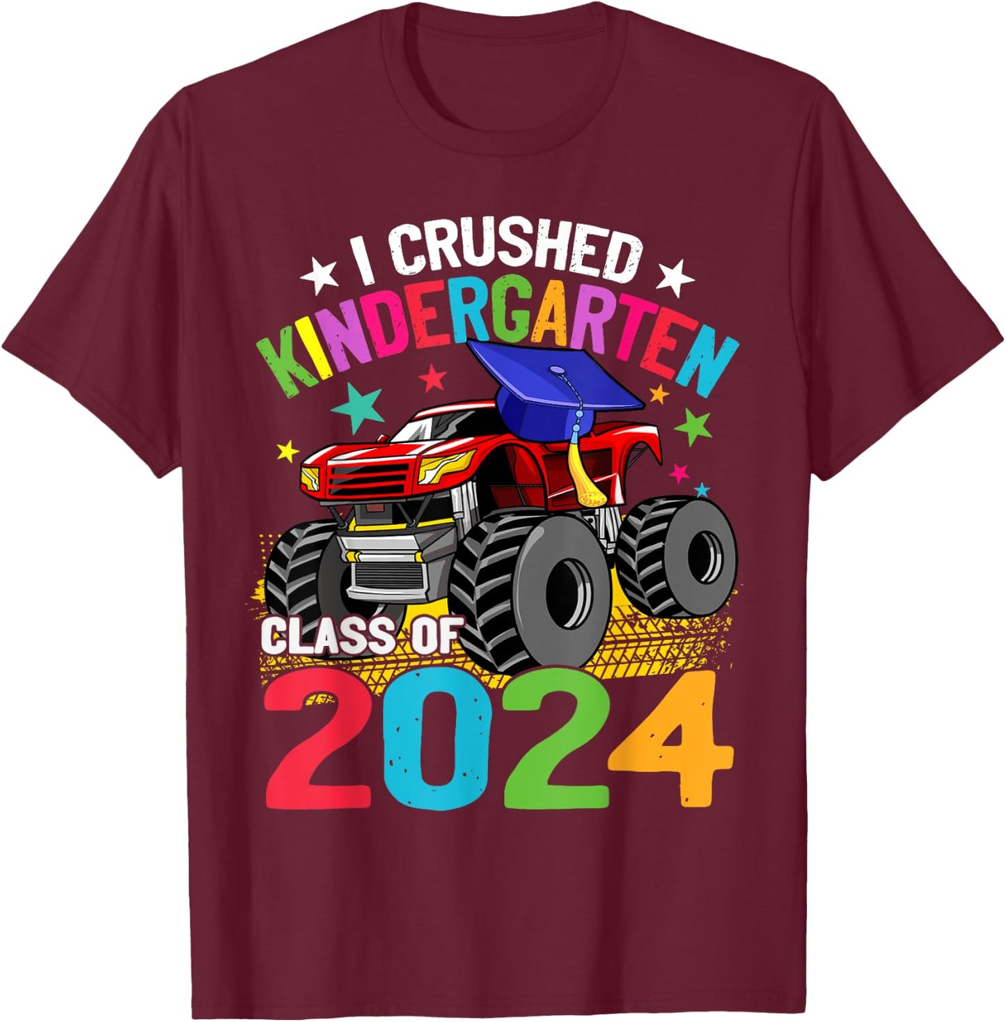 I Crushed Kindergarten Monster Truck Graduation 2024 T-Shirt - T-Shirt | Maroon