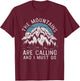 The Mountains Are Calling Hiking Camping Men Women Kids T-Shirt - T-Shirt | Maroon