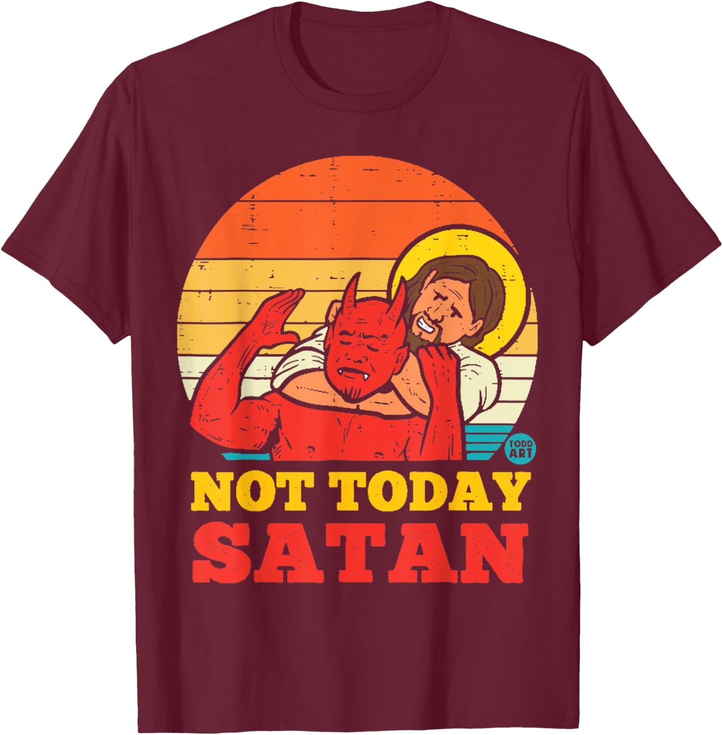 Vintage Jesus Shirt NOT TODAY SATAN Jesus vs Satan T-Shirt - T-Shirt | Maroon