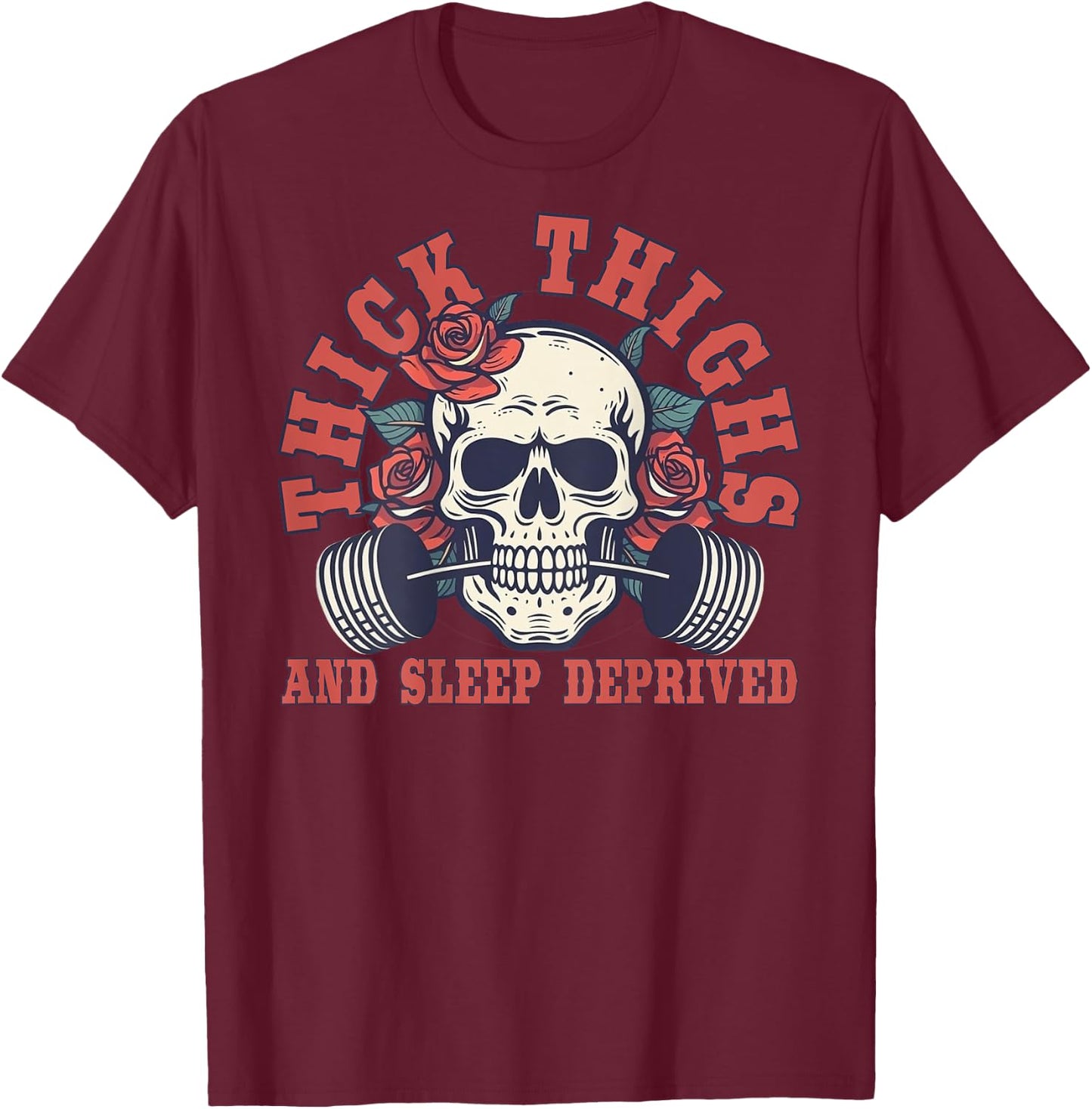 Thick Thighs And Sleep Deprived - On Back T-Shirt - T-Shirt | Maroon