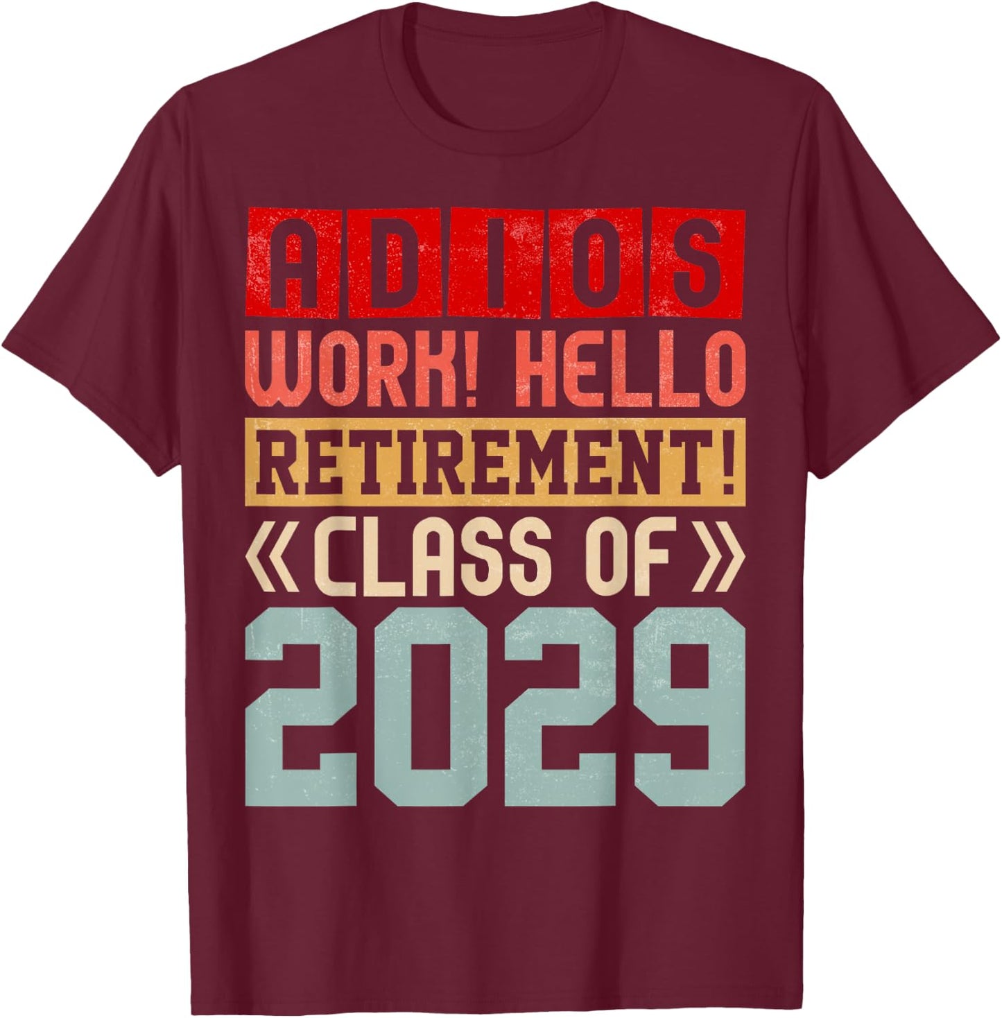 Retirement Funny Adios Retirement Class of 2029 T-Shirt - T-Shirt | Maroon