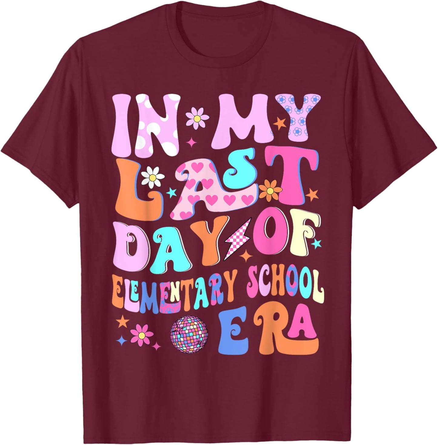 In My Last Day Of Elementary School Era Kids Graduation Gift T-Shirt - T-Shirt | Maroon