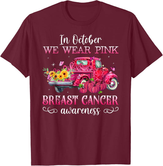 In October We Wear Pink Truck Breast Cancer Awareness Gifts T-Shirt - T-Shirt | Maroon