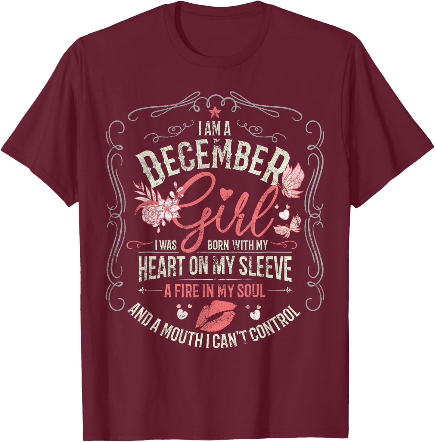 I Am An December Girl I was Born with My Heart on My Sleeve T-Shirt - T-Shirt | Maroon