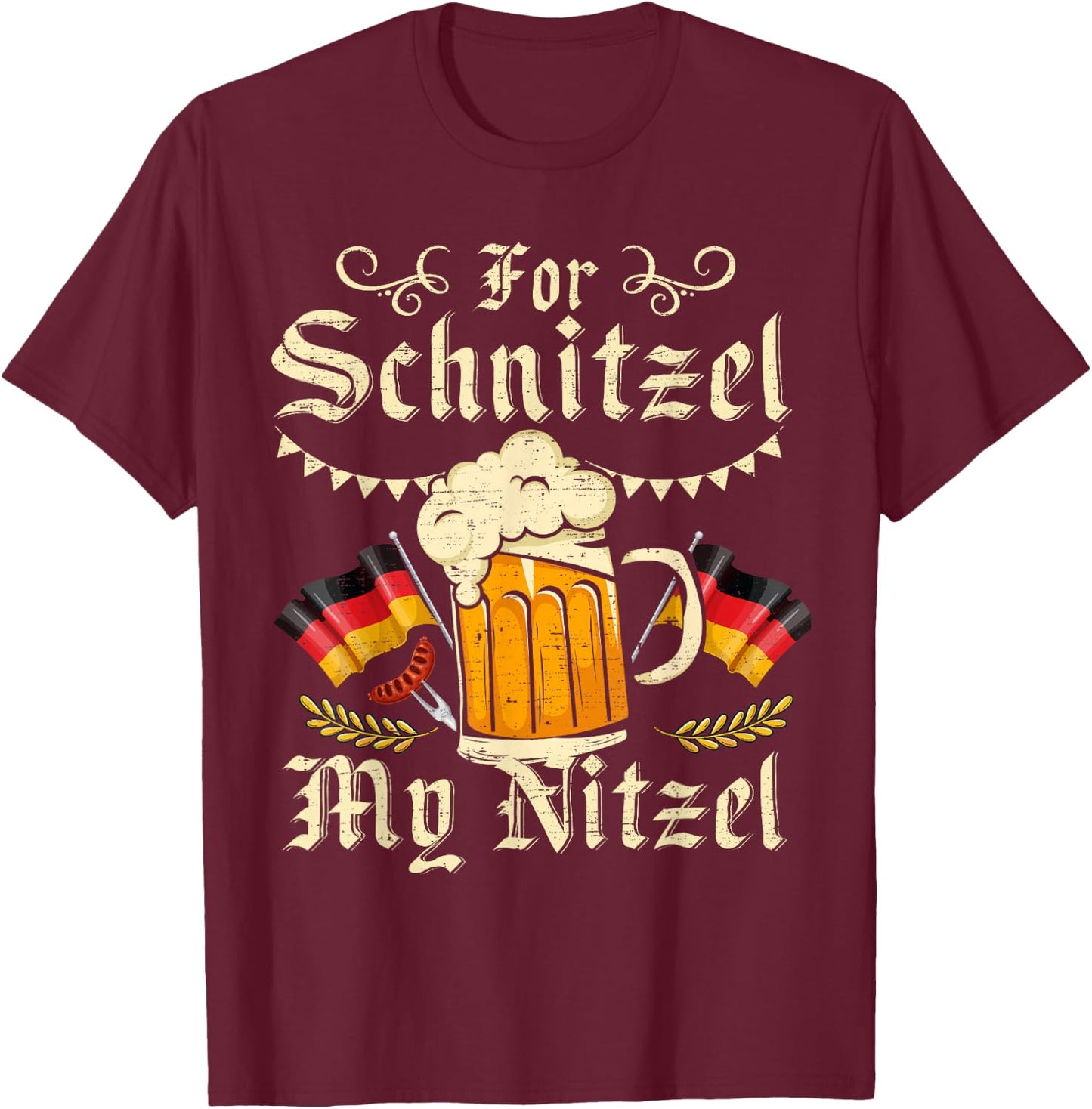 For Schnitzel My Nitzel Funny Oktoberfest T-Shirt - T-Shirt | Maroon