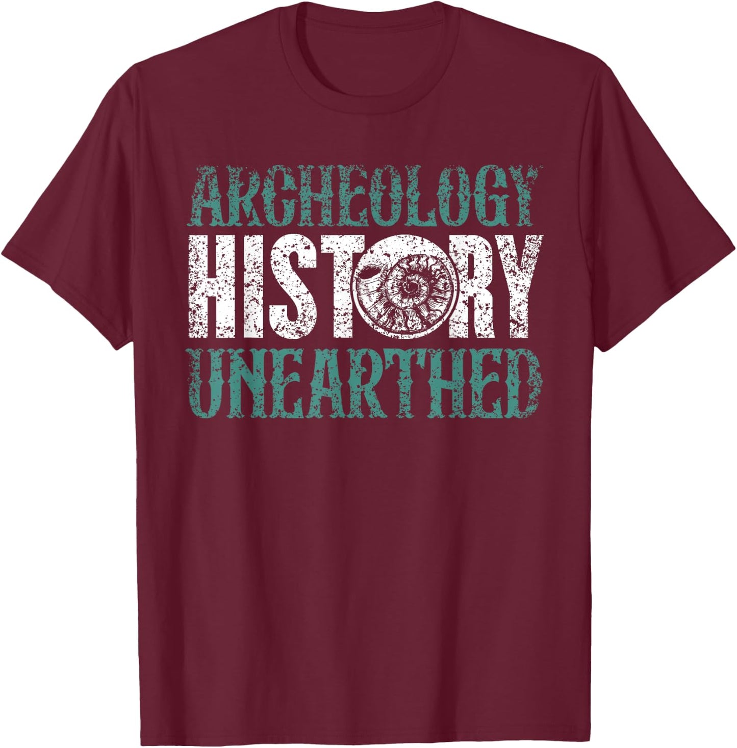 Archaeology: History Unearthed Dig Archeologist Archeology T-Shirt - T-Shirt | Maroon