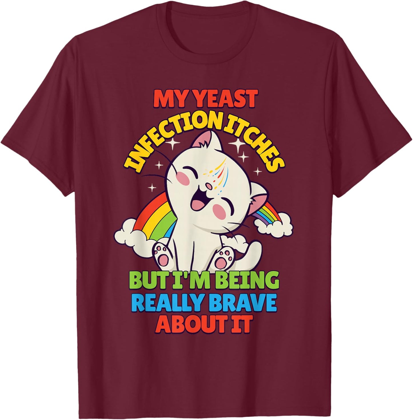 My Yeast Infection Itches T-Shirt - T-Shirt | Maroon