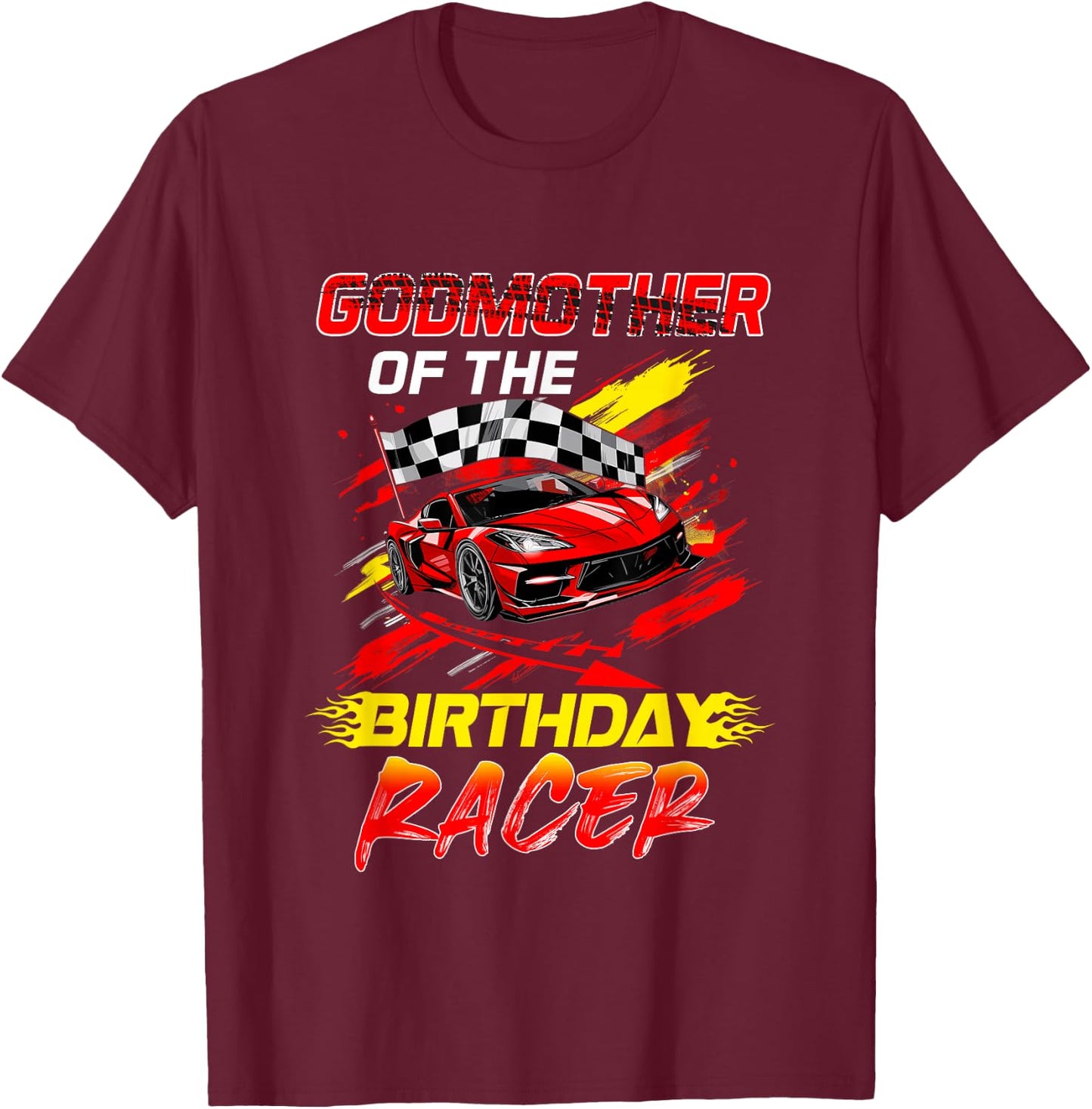 Godmother Of The Birthday Racer Race Car Party Family T-Shirt - T-Shirt | Maroon