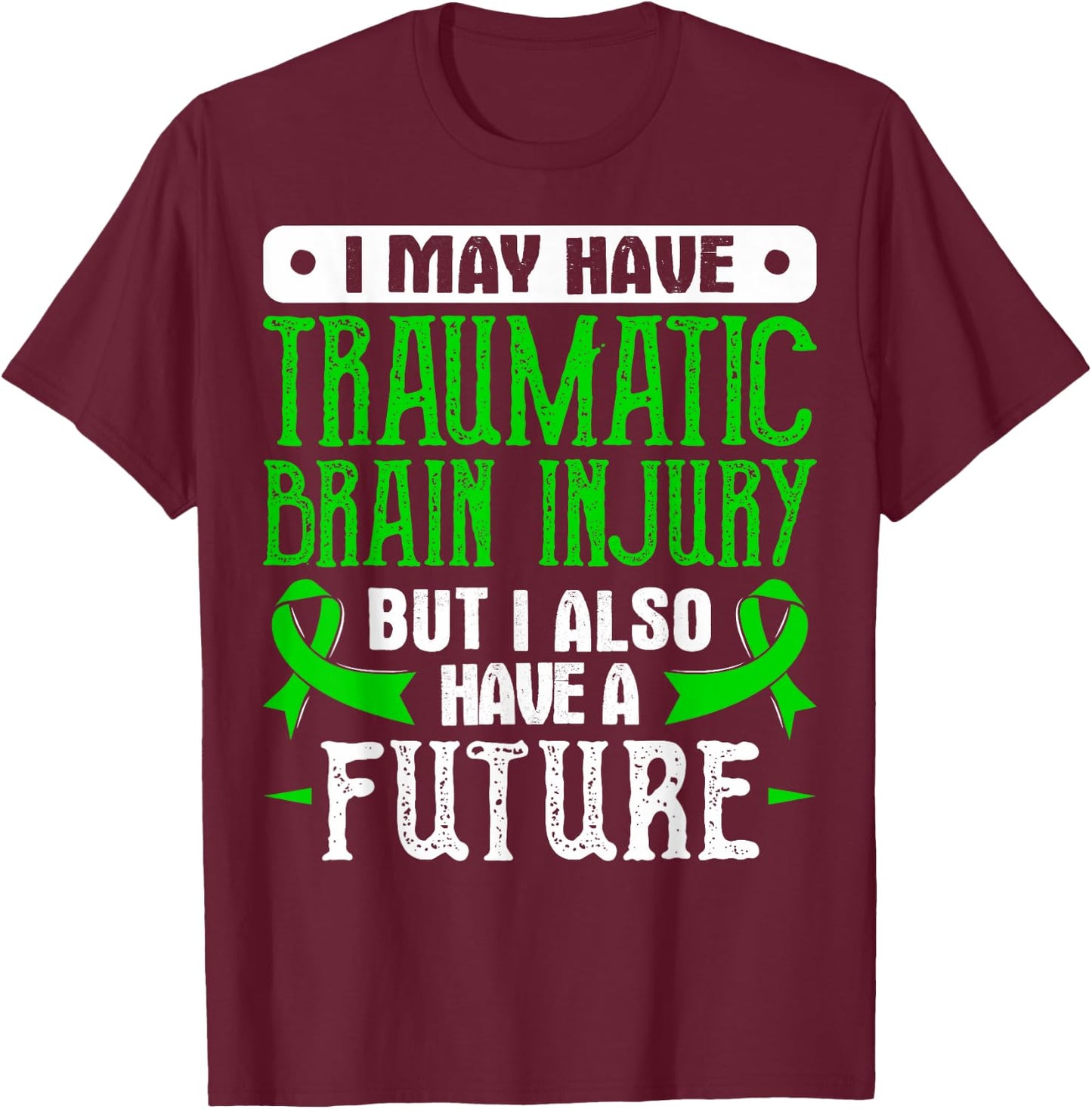 Traumatic Brain Injury Awareness Gift - TBI T-Shirt - T-Shirt | Maroon