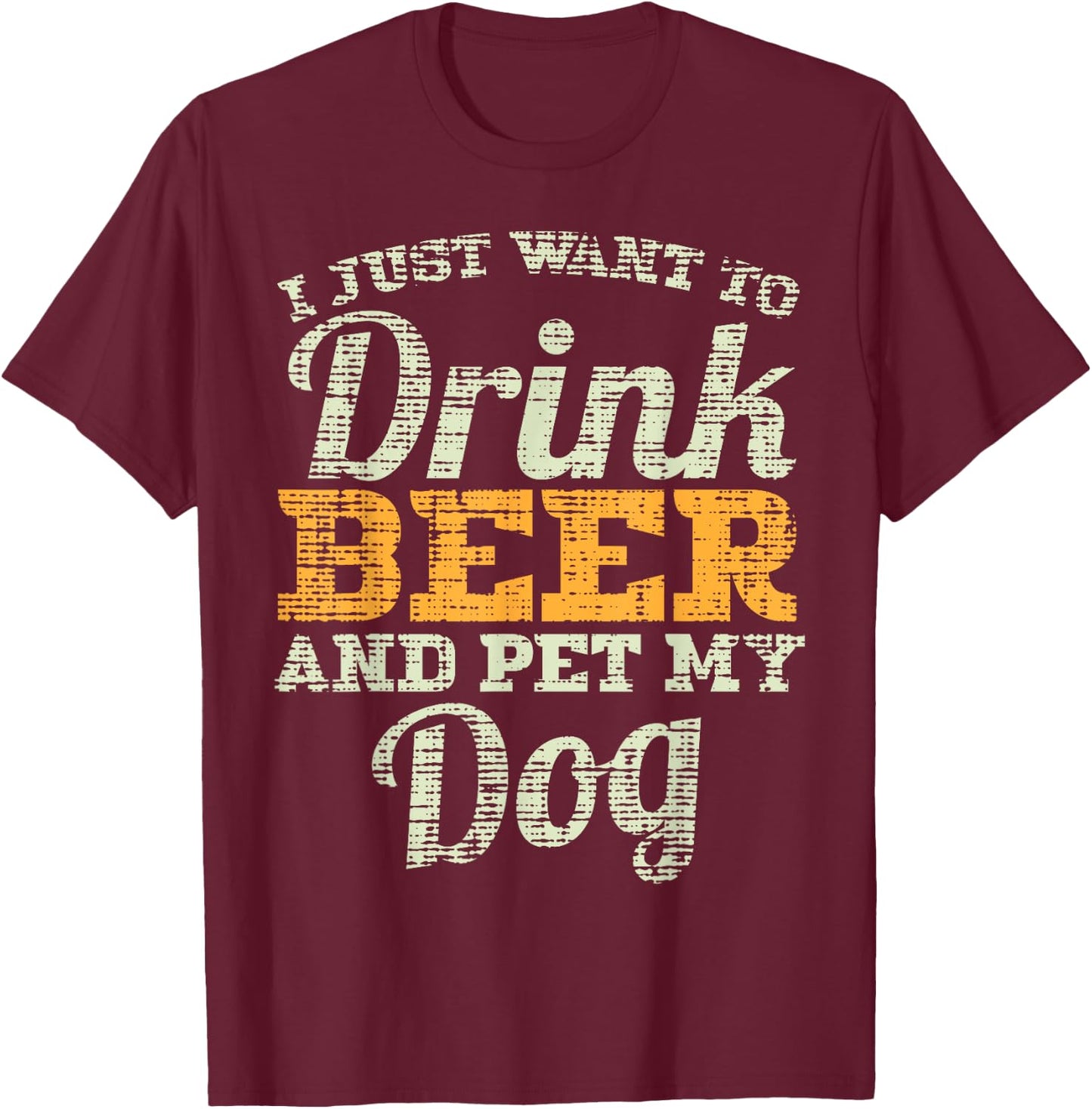 Drink Beer And Pet My Dog Funny Fathers Day Men Dad Gift T-Shirt - T-Shirt | Maroon