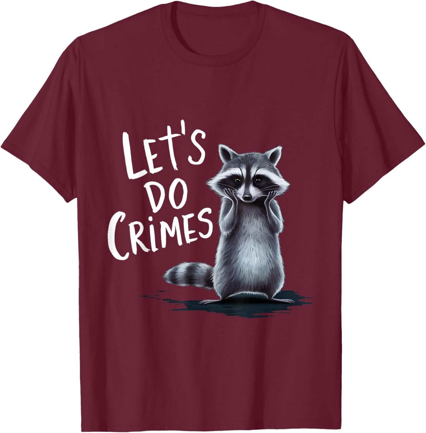 Raccoon Trash Funny Raccoon Let's Do Crimes Cute Animals T-Shirt - T-Shirt | Maroon