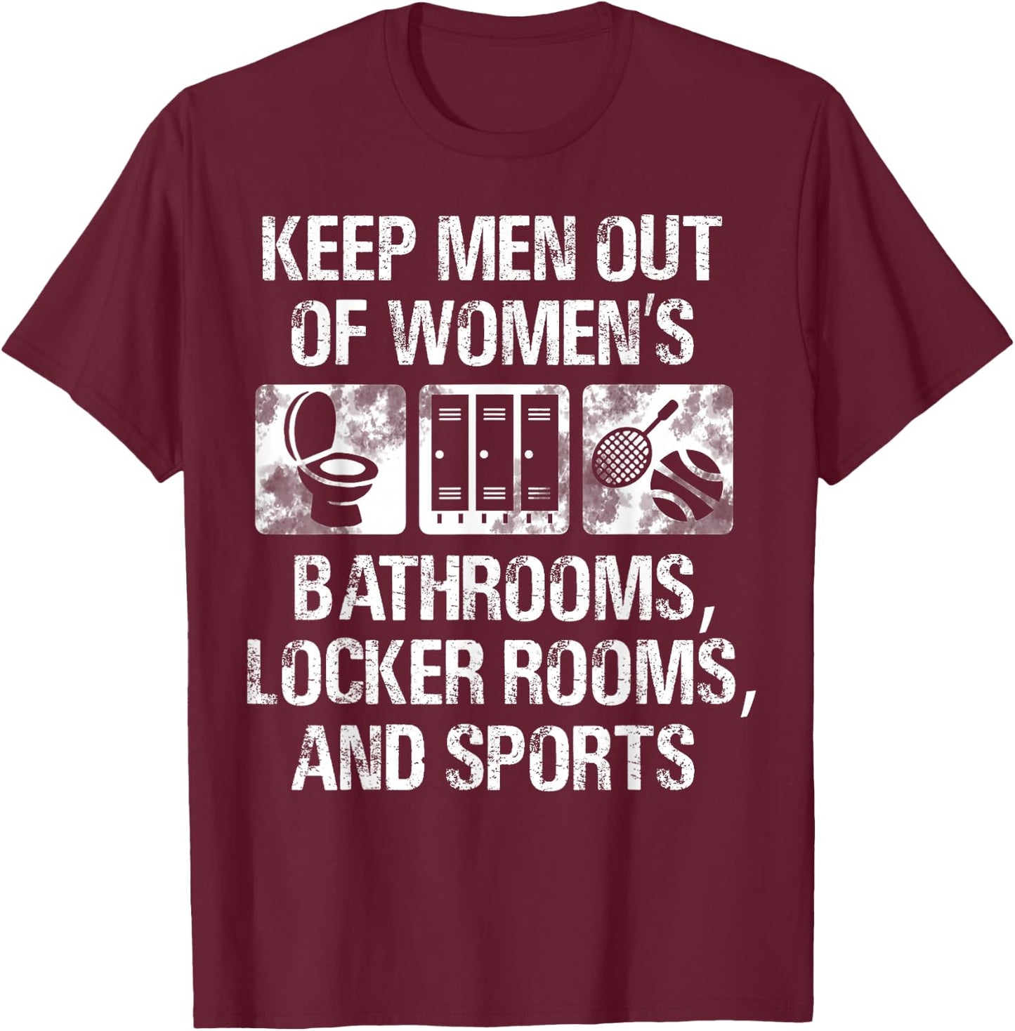Keep Men Out Of Women's Bathroom Locker Rooms And Sports T-Shirt - T-Shirt | Maroon
