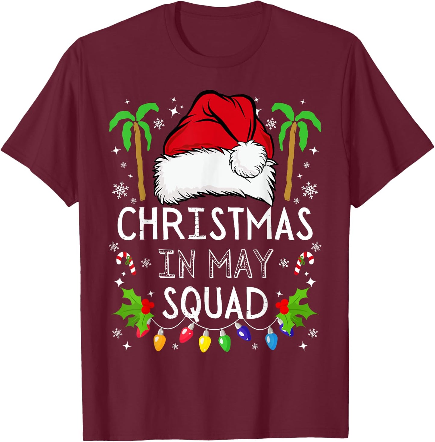 Christmas In May Squad Funny Summer Xmas Men Women Kids T-Shirt - T-Shirt | Maroon