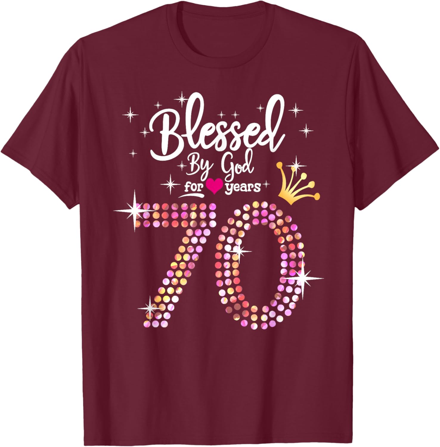 Blessed by God for 70 Years 70th Birthday Anniversary T-Shirt - T-Shirt | Maroon