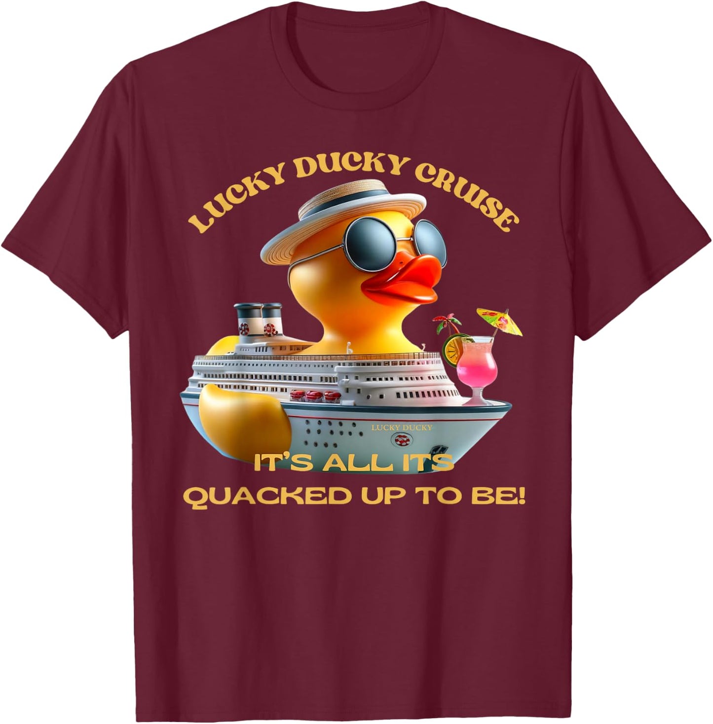 Lucky Ducky Cruise It's All It's Quacked Up to Be T-Shirt - T-Shirt | Maroon