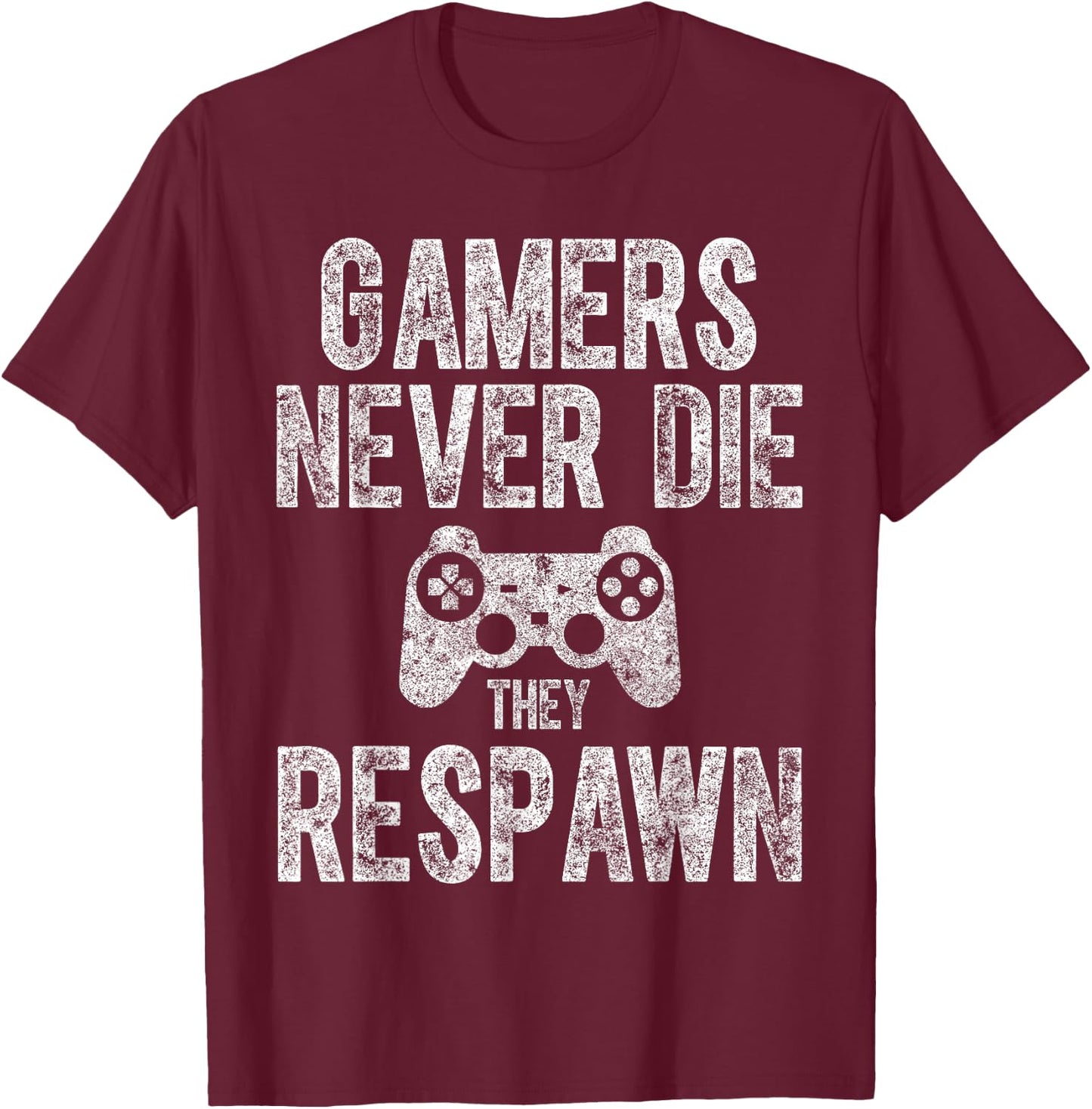 Cute Video Gamer Gift Funny Gamers Never Die They Respawn T-Shirt - T-Shirt | Maroon