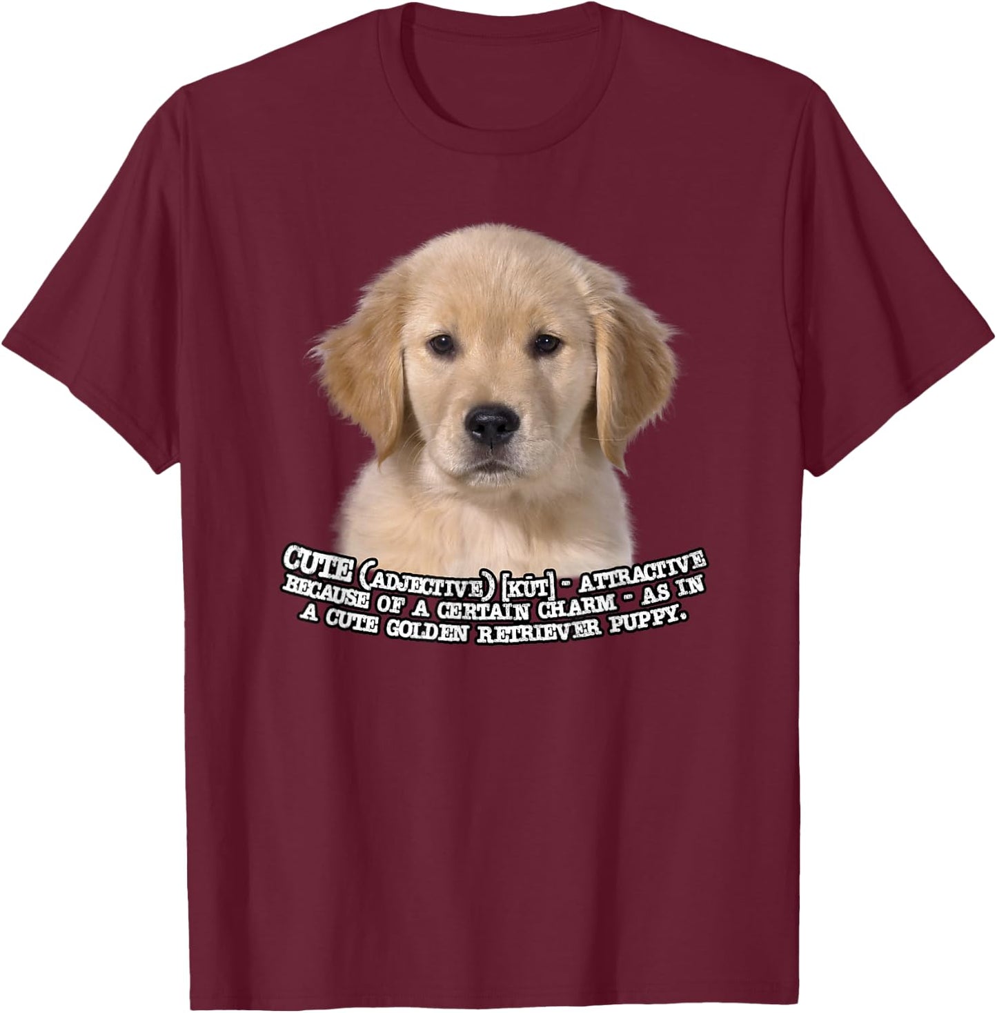 Golden Retriever Puppy the Definition of Cute T-Shirt - T-Shirt | Maroon
