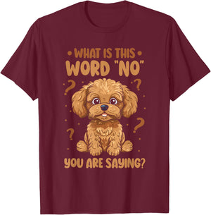 Cavadoodle Cavapoo What Is This Word No You Are Saying T-Shirt - T-Shirt | Maroon