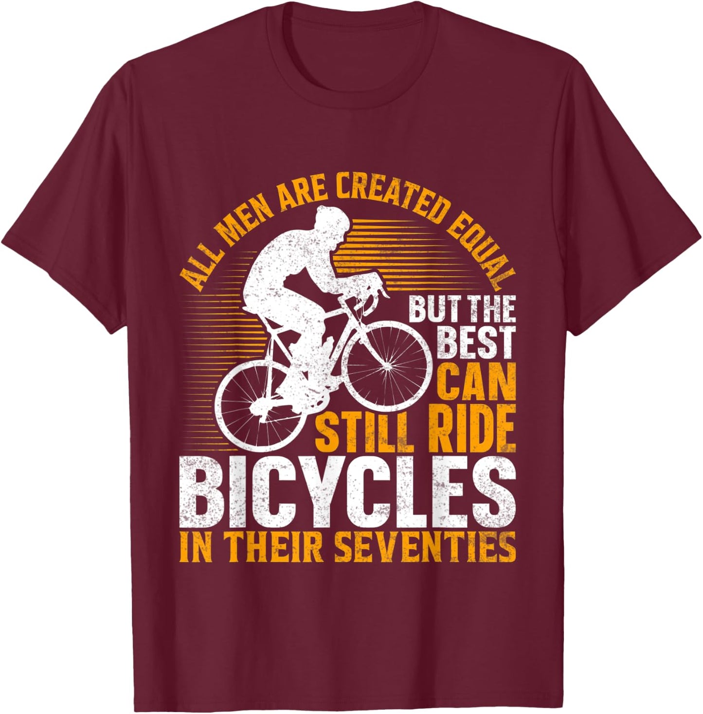 Bike - All Men Equal But the Best Ride Bicycles Seventies T-Shirt - T-Shirt | Maroon