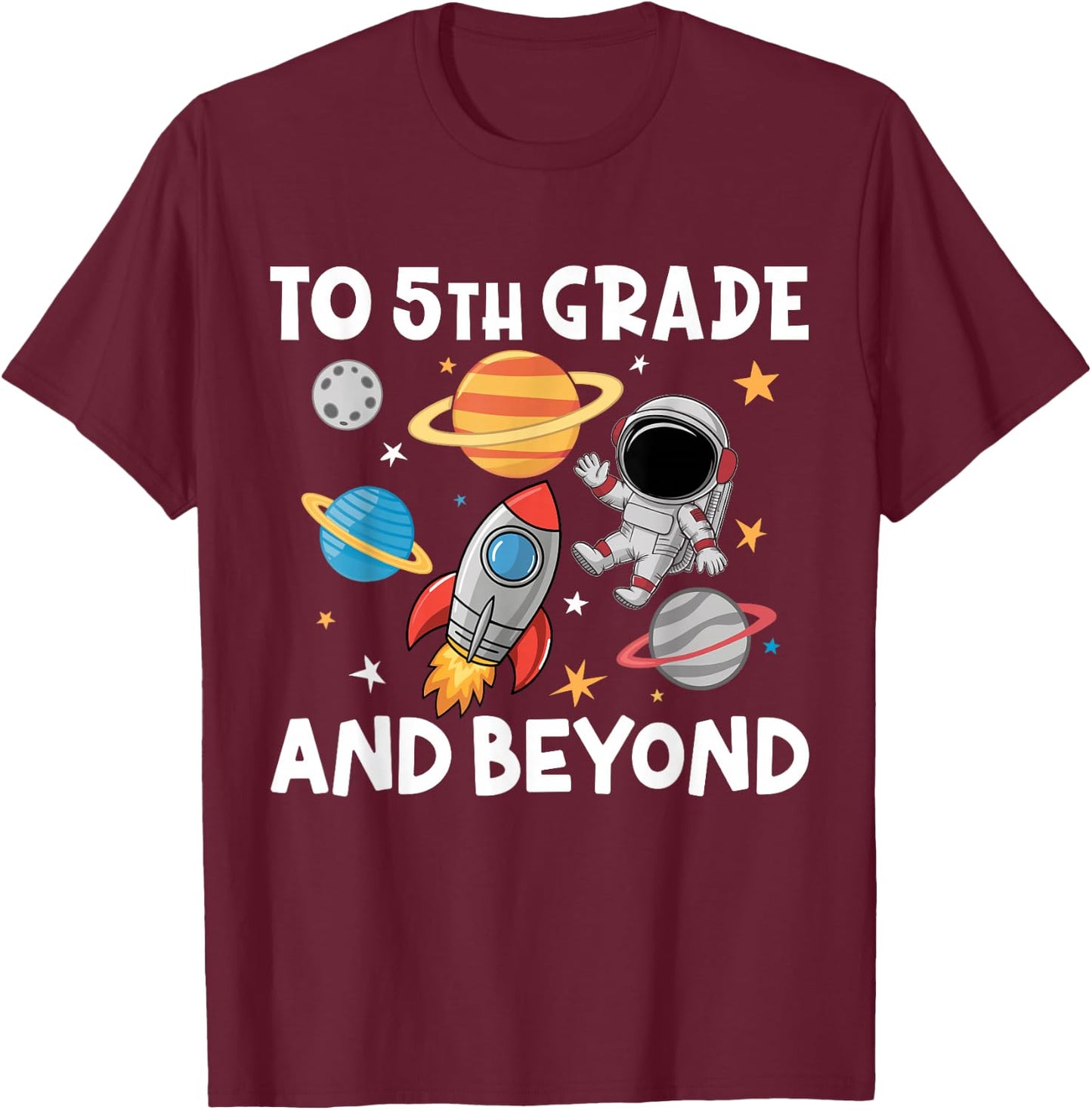 To 5th Grade And Beyond Astronaut Back To School 5th Grade T-Shirt - T-Shirt | Maroon