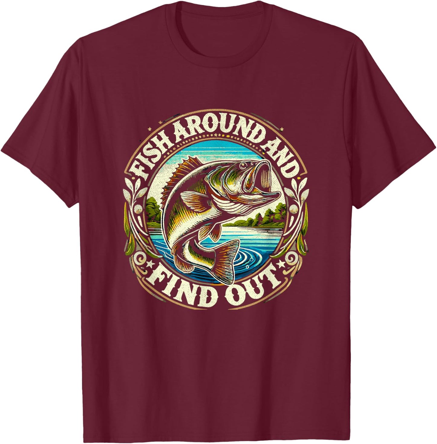 Fish around and find fun fishing opportunities T-Shirt - T-Shirt | Maroon