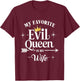 My Favorite Evil Queen Is My Wife Halloween Husband T-Shirt - T-Shirt | Maroon