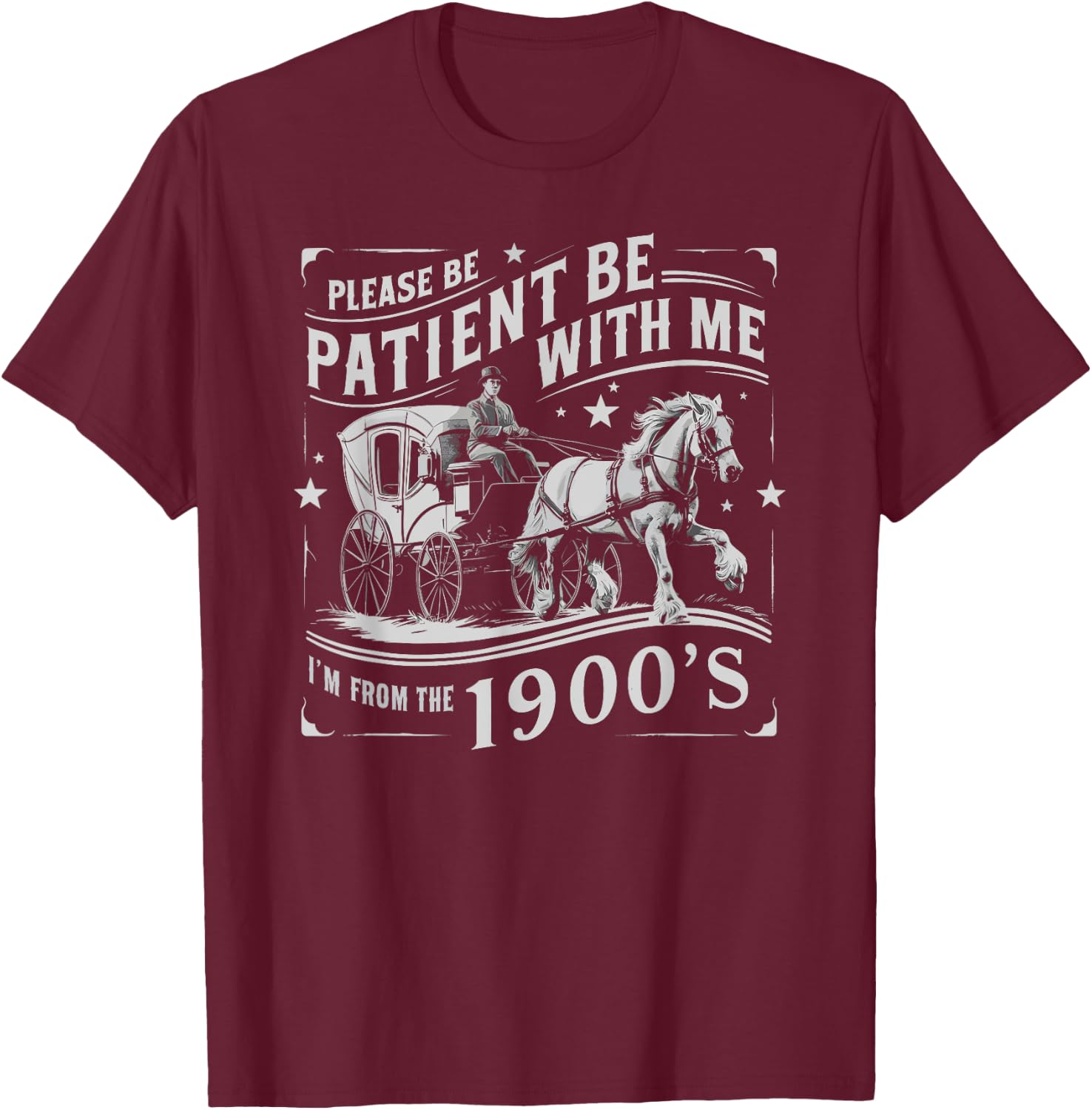Please Be Patient With Me Im From The 1900s Funny 30s 40s 50 T-Shirt - T-Shirt | Maroon