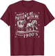 Please Be Patient With Me Im From The 1900s Funny 30s 40s 50 T-Shirt - T-Shirt | Maroon