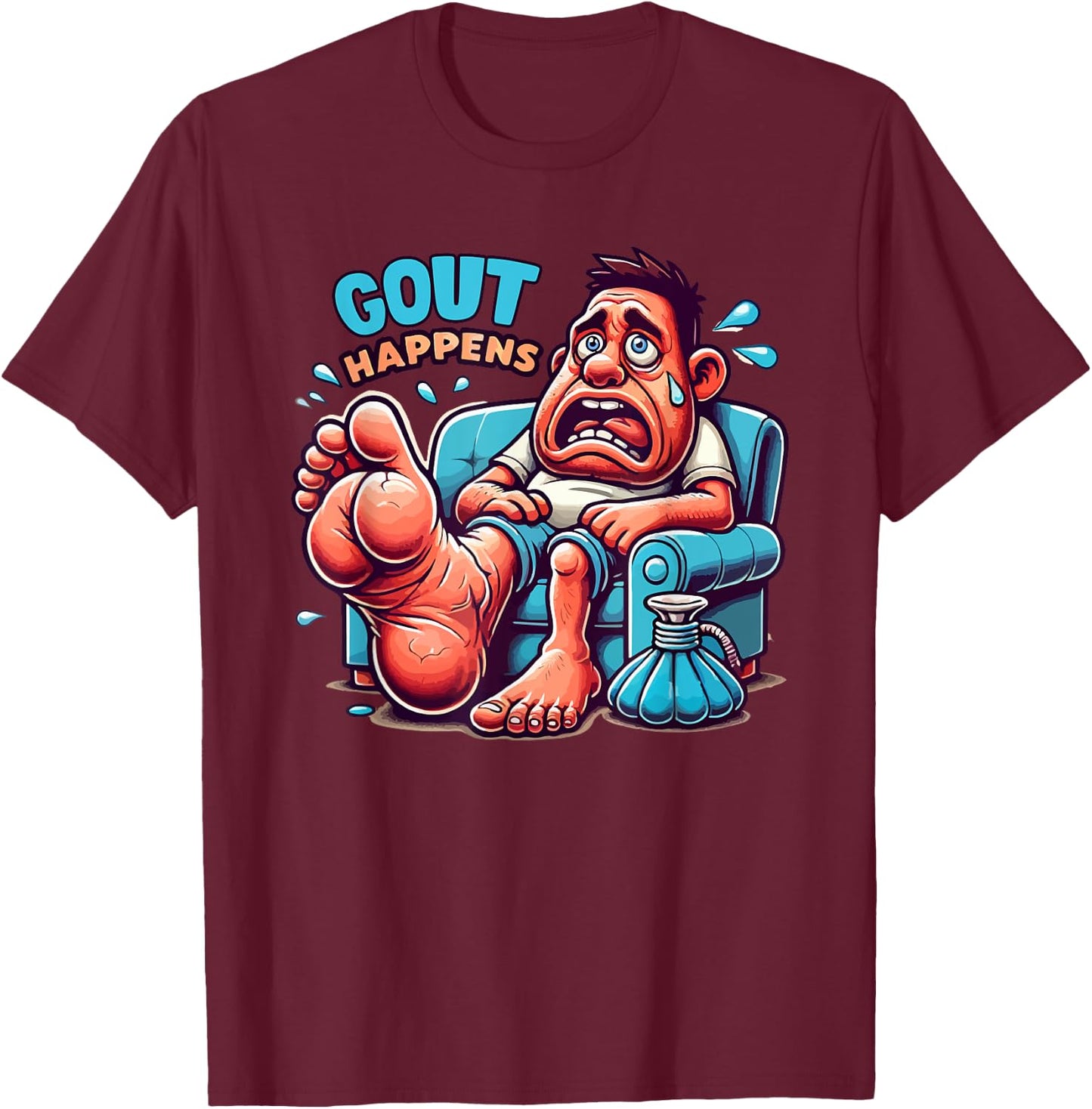 Gout Happens Funny and Hilarious Silly Pain Swelling T-Shirt - T-Shirt | Maroon