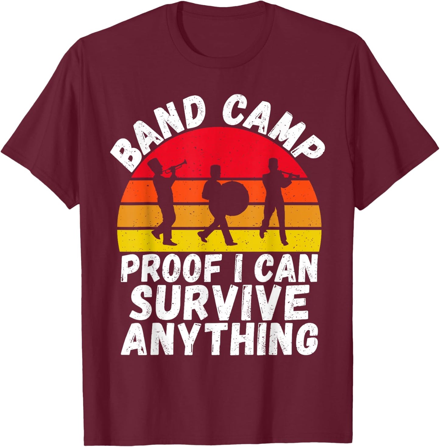 Proof i can survive anything Band Camp T-Shirt - T-Shirt | Maroon